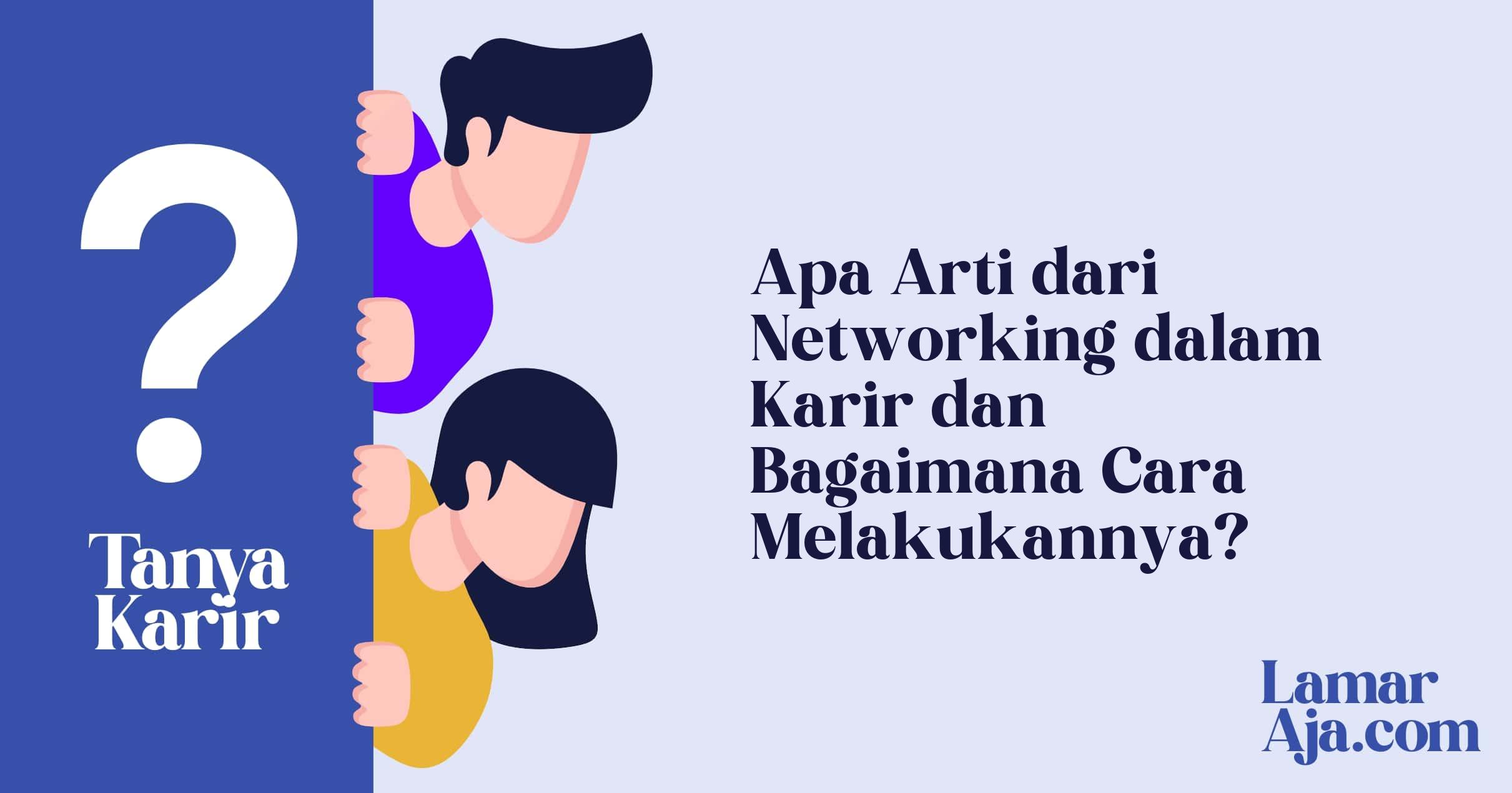 Apa Arti dari Networking dalam Karir dan Bagaimana Cara Melakukannya?